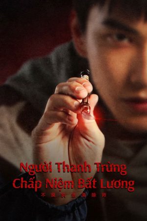 Người Thanh Trừng Chấp Niệm Bất Lương